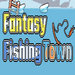 Fantasy Fishing Town官方正式版